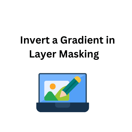 26. Invert a Gradient in Layer Masking